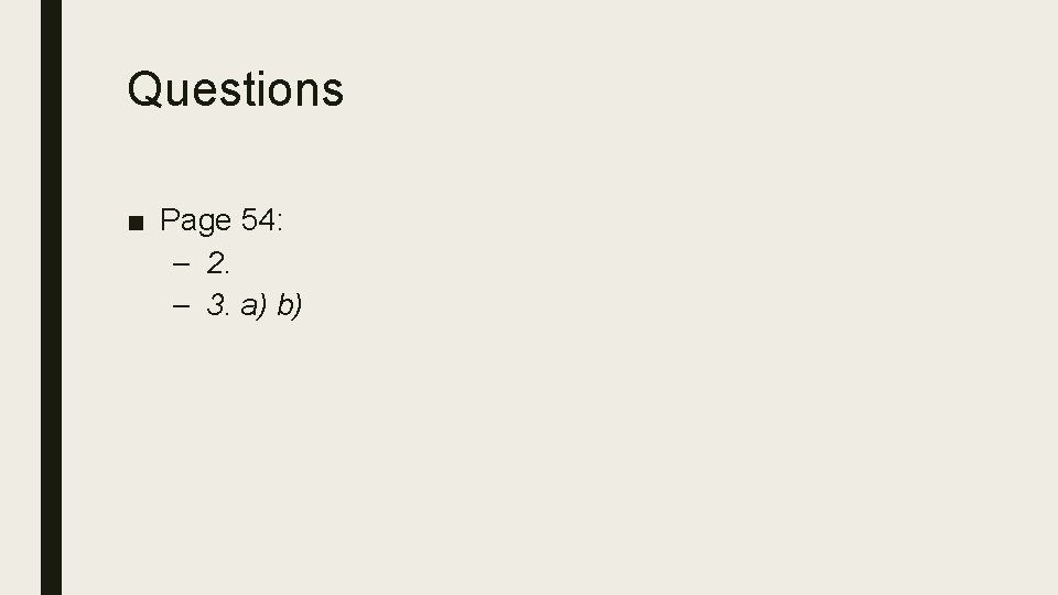 Questions ■ Page 54: – 2. – 3. a) b) 