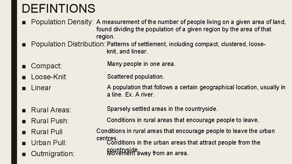 DEFINTIONS ■ Population Density: A measurement of the number of people living on a