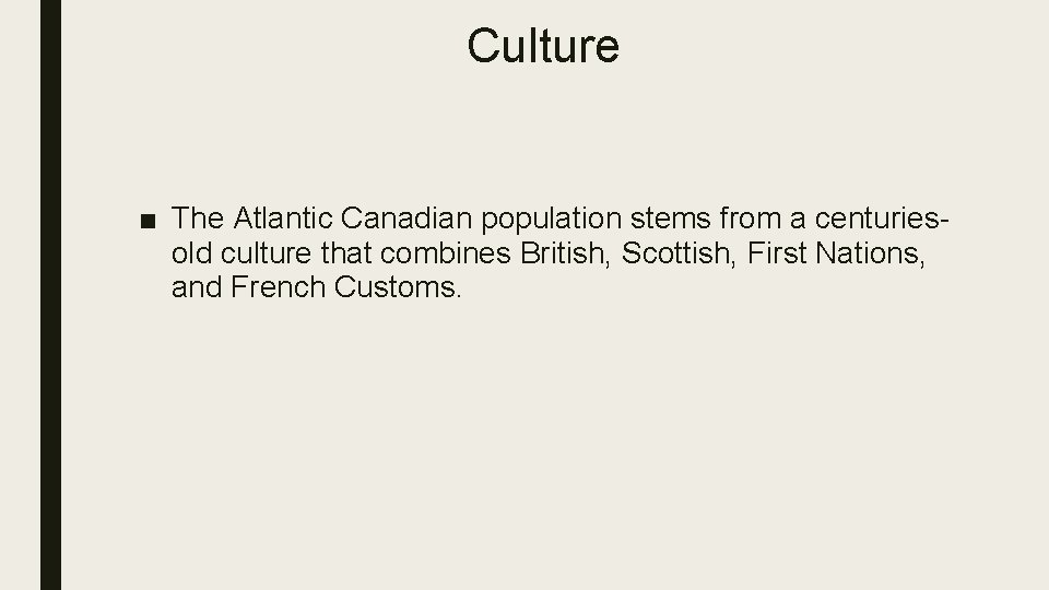 Culture ■ The Atlantic Canadian population stems from a centuriesold culture that combines British,