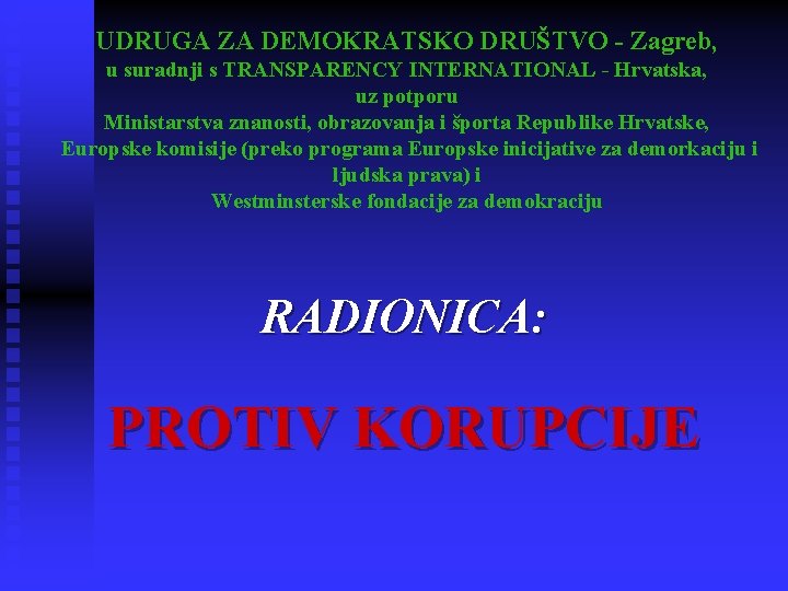 UDRUGA ZA DEMOKRATSKO DRUŠTVO - Zagreb, u suradnji s TRANSPARENCY INTERNATIONAL - Hrvatska, uz