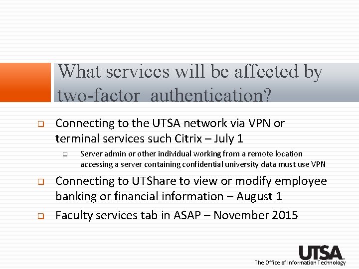 What services will be affected by two-factor authentication? Connecting to the UTSA network via What services will be affected by two-factor authentication? Connecting to the UTSA network via