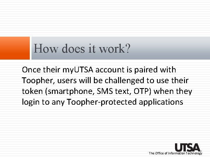 How does it work? Once their my. UTSA account is paired with Toopher, users How does it work? Once their my. UTSA account is paired with Toopher, users