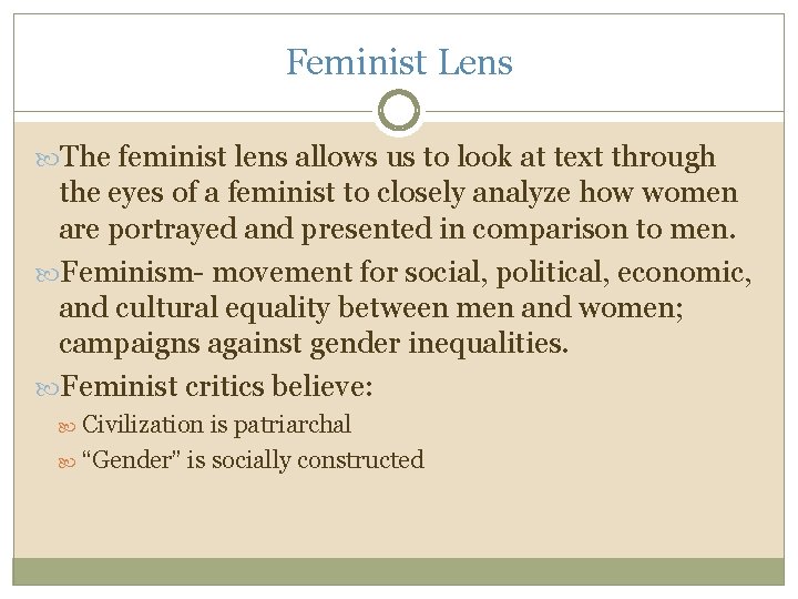 Feminist Lens The feminist lens allows us to look at text through the eyes