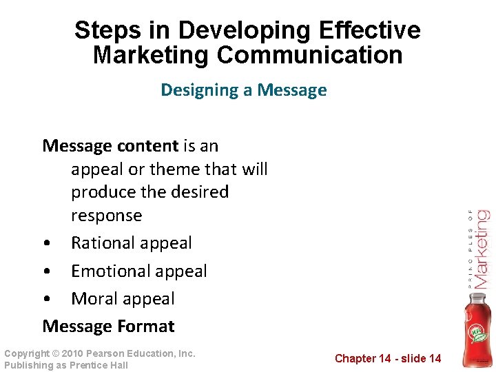 Steps in Developing Effective Marketing Communication Designing a Message content is an appeal or