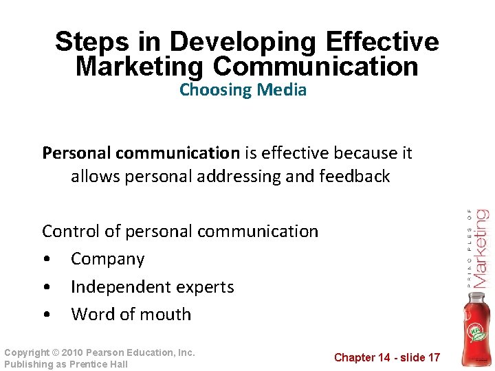 Steps in Developing Effective Marketing Communication Choosing Media Personal communication is effective because it