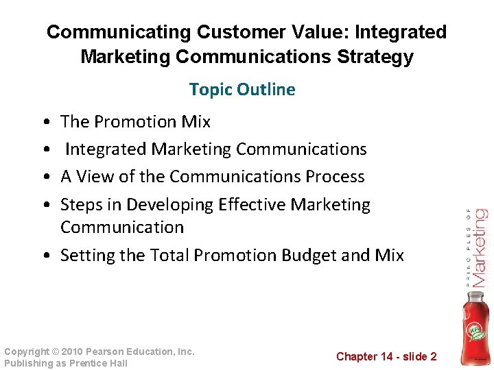 Communicating Customer Value: Integrated Marketing Communications Strategy Topic Outline • • The Promotion Mix