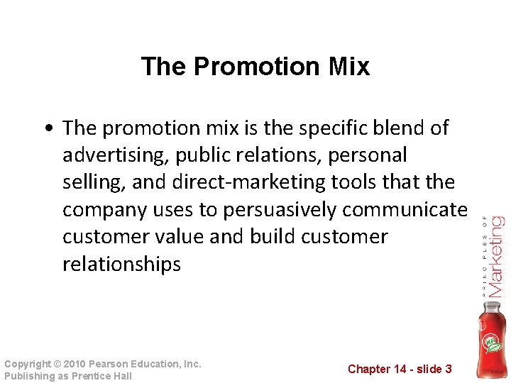 The Promotion Mix • The promotion mix is the specific blend of advertising, public