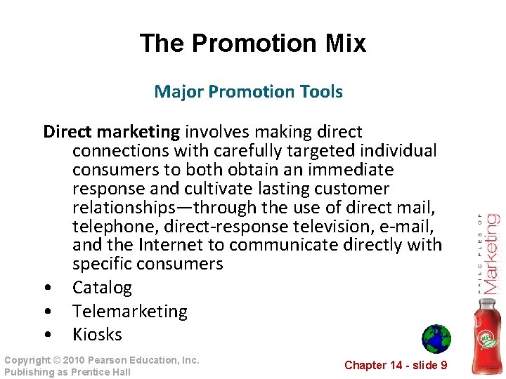 The Promotion Mix Major Promotion Tools Direct marketing involves making direct connections with carefully