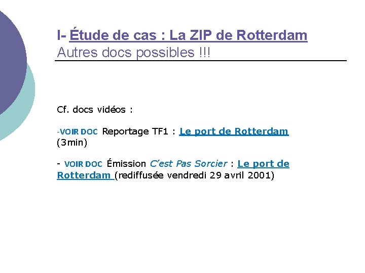 I- Étude de cas : La ZIP de Rotterdam Autres docs possibles !!! Cf.