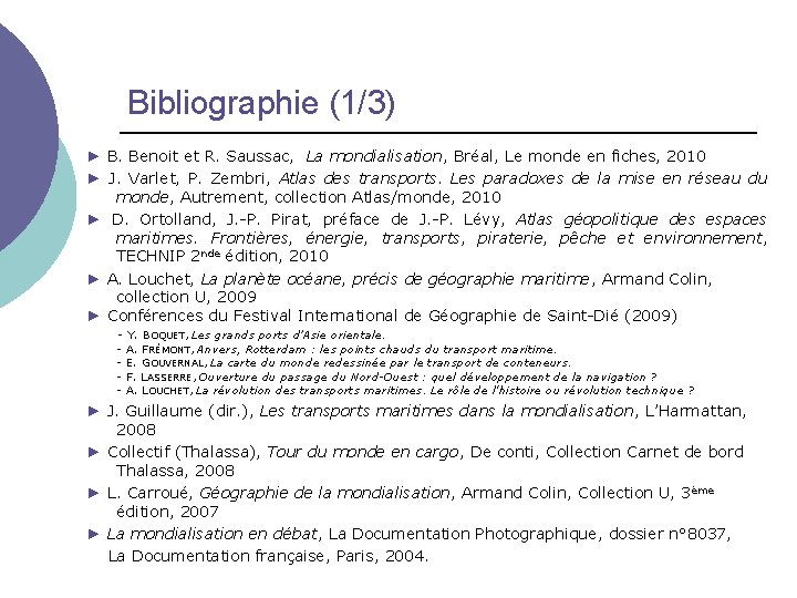 Bibliographie (1/3) ► B. Benoit et R. Saussac, La mondialisation, Bréal, Le monde en