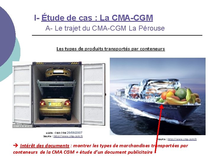 I- Étude de cas : La CMA-CGM A- Le trajet du CMA-CGM La Pérouse I- Étude de cas : La CMA-CGM A- Le trajet du CMA-CGM La Pérouse