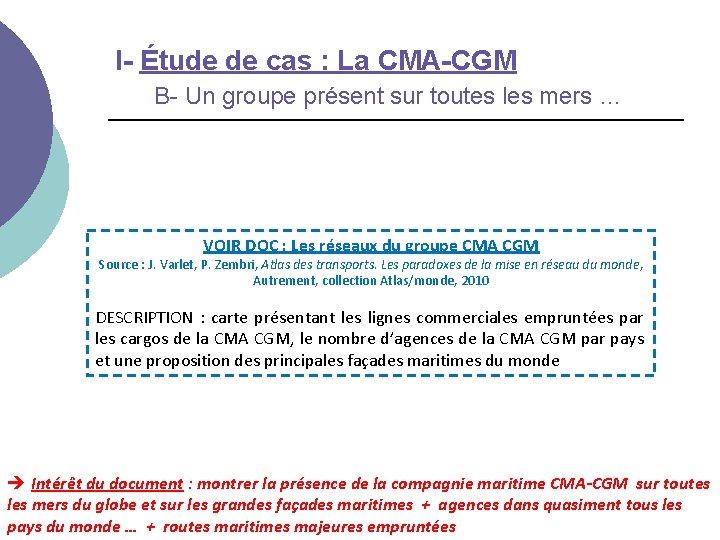 I- Étude de cas : La CMA-CGM B- Un groupe présent sur toutes les