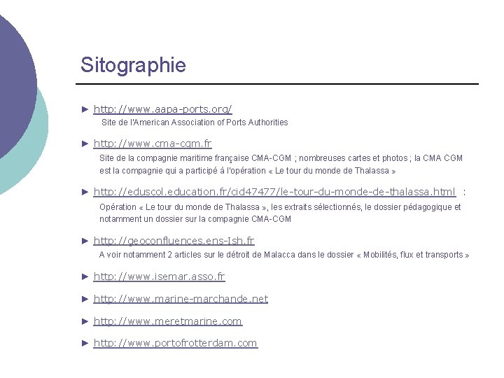 Sitographie ► http: //www. aapa-ports. org/ Site de l’American Association of Ports Authorities ►