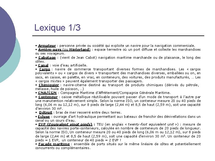 Lexique 1/3 • Armateur : personne privée ou société qui exploite un navire pour