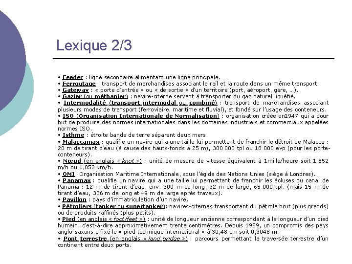 Lexique 2/3 • Feeder : ligne secondaire alimentant une ligne principale. • Ferroutage :