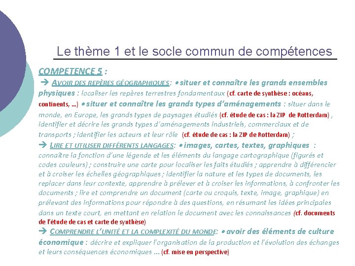 Le thème 1 et le socle commun de compétences COMPETENCE 5 : AVOIR DES