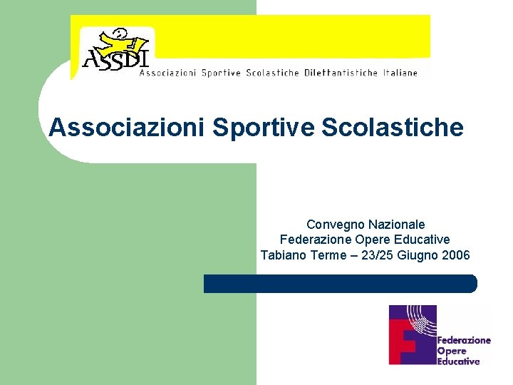 Associazioni Sportive Scolastiche Convegno Nazionale Federazione Opere Educative Tabiano Terme – 23/25 Giugno 2006