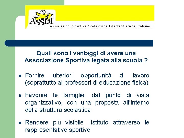 Quali sono i vantaggi di avere una Associazione Sportiva legata alla scuola ? l Quali sono i vantaggi di avere una Associazione Sportiva legata alla scuola ? l