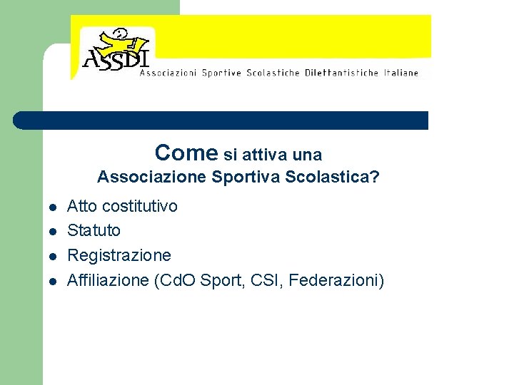 Come si attiva una Associazione Sportiva Scolastica? l l Atto costitutivo Statuto Registrazione Affiliazione