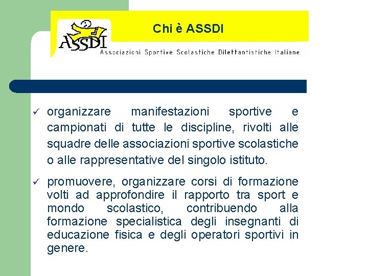 Chi è ASSDI ü organizzare manifestazioni sportive e campionati di tutte le discipline, rivolti Chi è ASSDI ü organizzare manifestazioni sportive e campionati di tutte le discipline, rivolti
