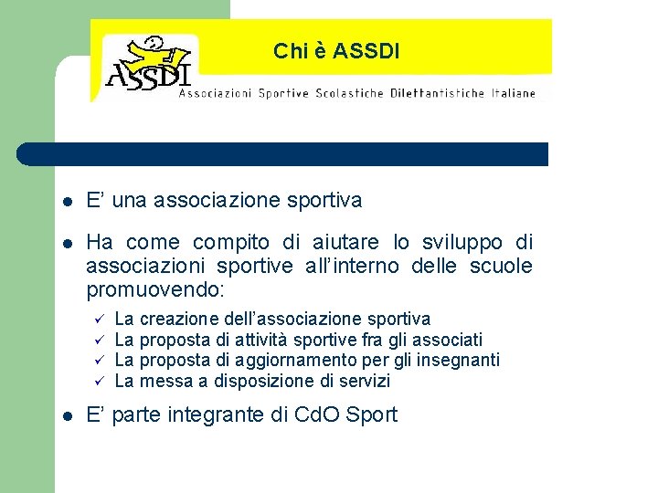 Chi è ASSDI l E’ una associazione sportiva l Ha come compito di aiutare Chi è ASSDI l E’ una associazione sportiva l Ha come compito di aiutare