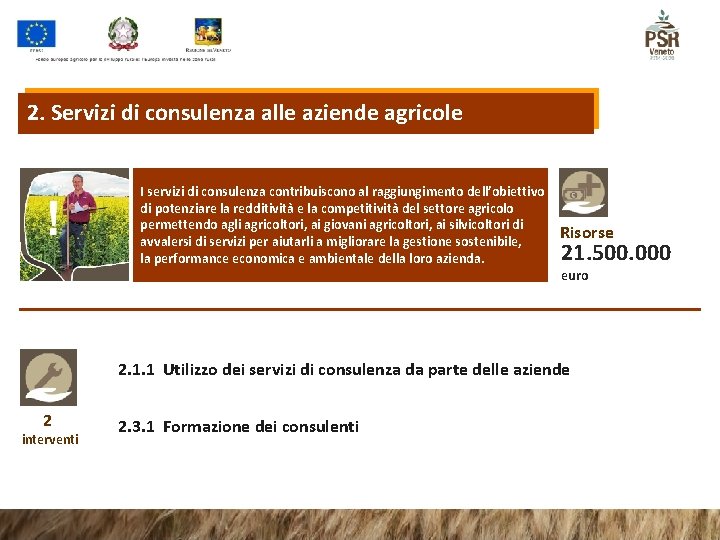 2. Servizi di consulenza alle aziende agricole I servizi di consulenza contribuiscono al raggiungimento