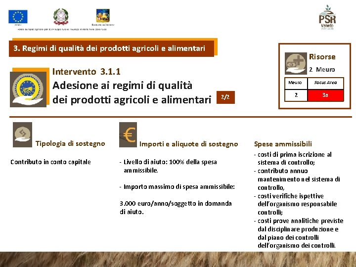 3. Regimi di qualità dei prodotti agricoli e alimentari Risorse 2 Meuro Intervento 3.