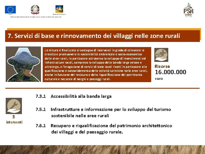 7. Servizi di base e rinnovamento dei villaggi nelle zone rurali La misura è 7. Servizi di base e rinnovamento dei villaggi nelle zone rurali La misura è