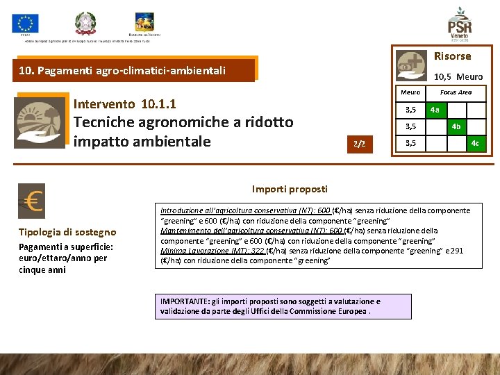 Risorse 10. Pagamenti agro-climatici-ambientali 10, 5 Meuro Intervento 10. 1. 1 Tecniche agronomiche a