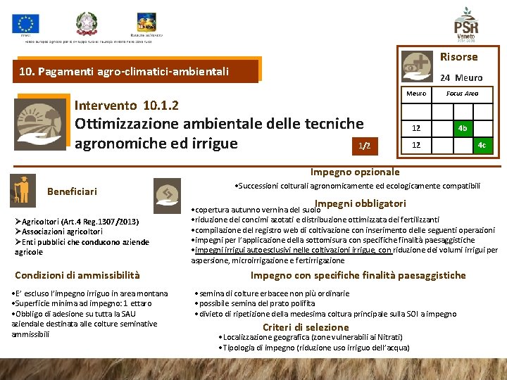 Risorse 10. Pagamenti agro-climatici-ambientali 24 Meuro Intervento 10. 1. 2 Meuro Focus Area 12