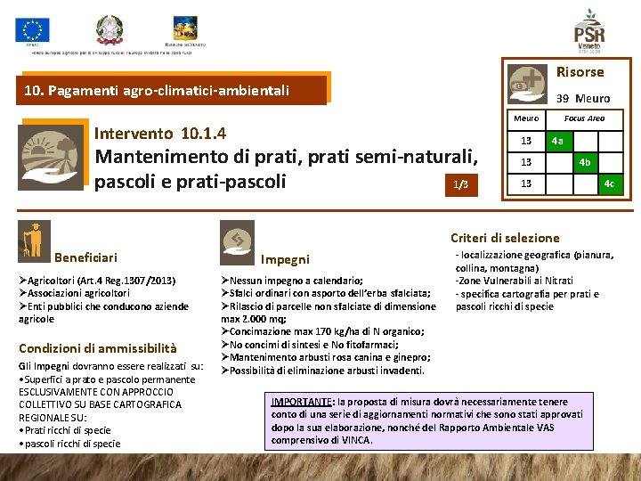 Risorse 10. Pagamenti agro-climatici-ambientali 39 Meuro Intervento 10. 1. 4 Mantenimento di prati, prati