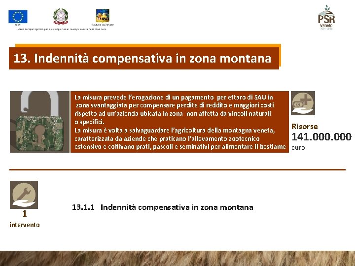 13. Indennità compensativa in zona montana La misura prevede l’erogazione di un pagamento per