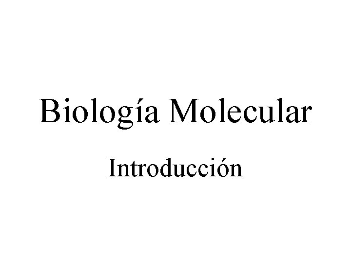 Biología Molecular Introducción 