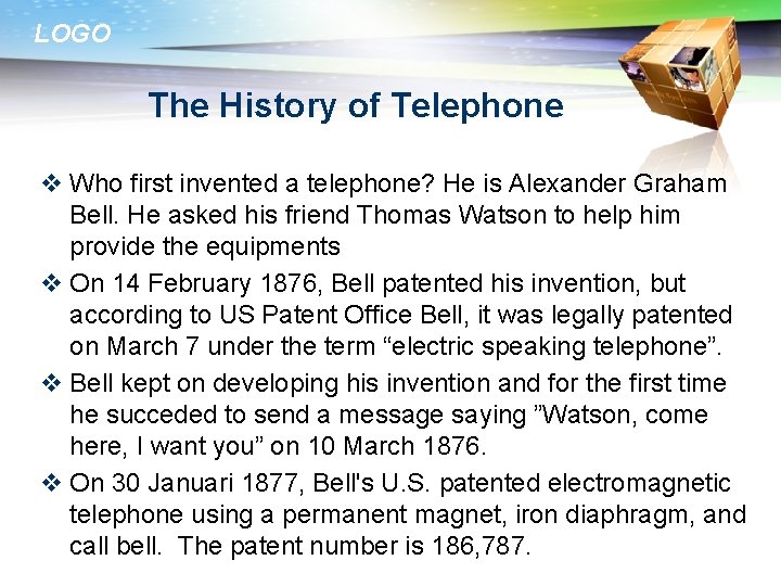 LOGO The History of Telephone v Who first invented a telephone? He is Alexander