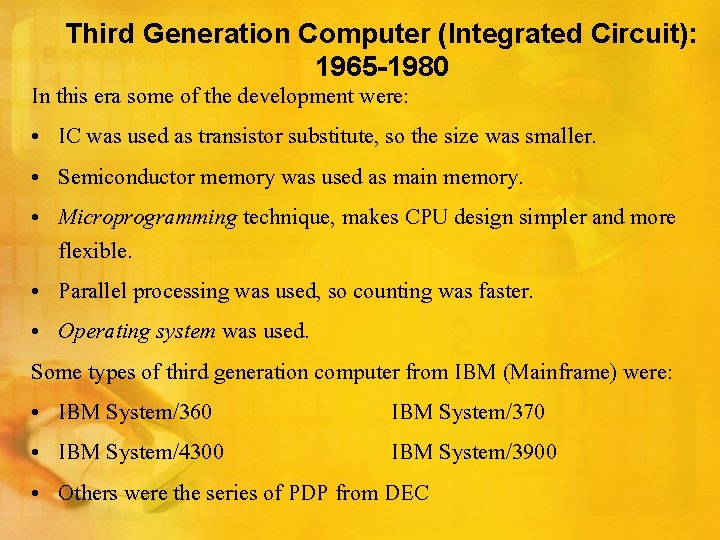 Third Generation Computer (Integrated Circuit): 1965 -1980 In this era some of the development