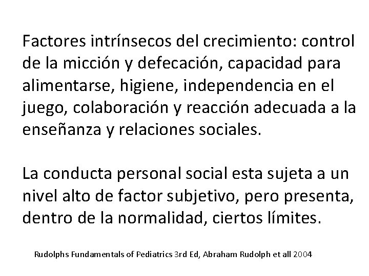 Factores intrínsecos del crecimiento: control de la micción y defecación, capacidad para alimentarse, higiene, Factores intrínsecos del crecimiento: control de la micción y defecación, capacidad para alimentarse, higiene,