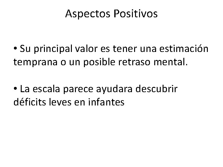 Aspectos Positivos • Su principal valor es tener una estimación temprana o un posible Aspectos Positivos • Su principal valor es tener una estimación temprana o un posible