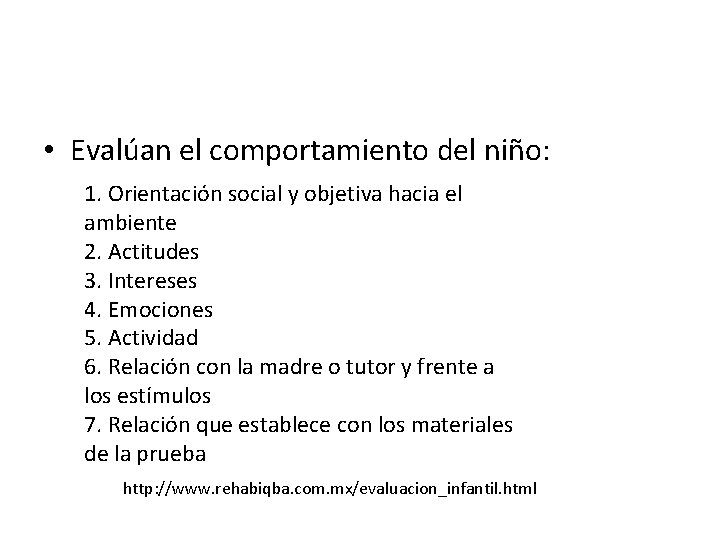 • Evalúan el comportamiento del niño: 1. Orientación social y objetiva hacia el • Evalúan el comportamiento del niño: 1. Orientación social y objetiva hacia el