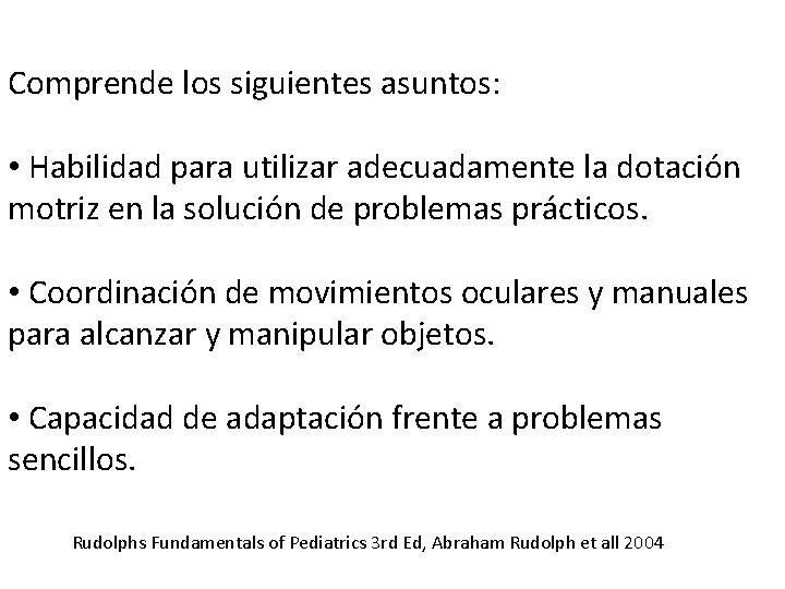 Comprende los siguientes asuntos: • Habilidad para utilizar adecuadamente la dotación motriz en la Comprende los siguientes asuntos: • Habilidad para utilizar adecuadamente la dotación motriz en la