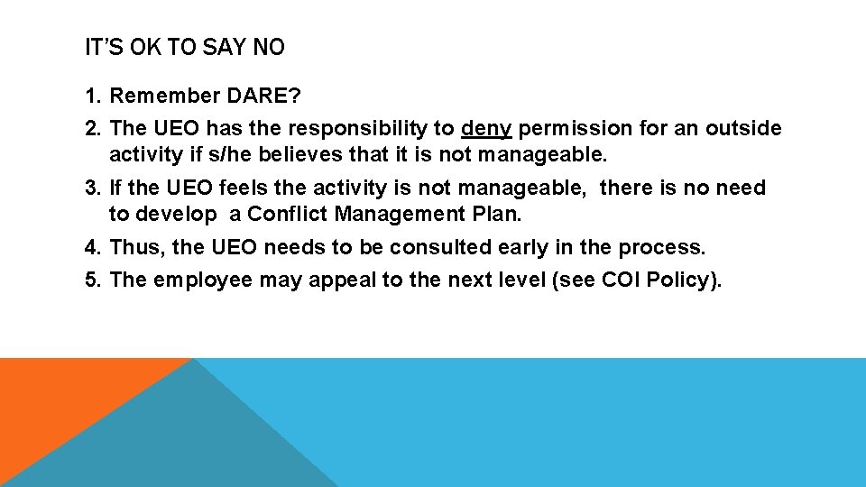 IT’S OK TO SAY NO 1. Remember DARE? 2. The UEO has the responsibility