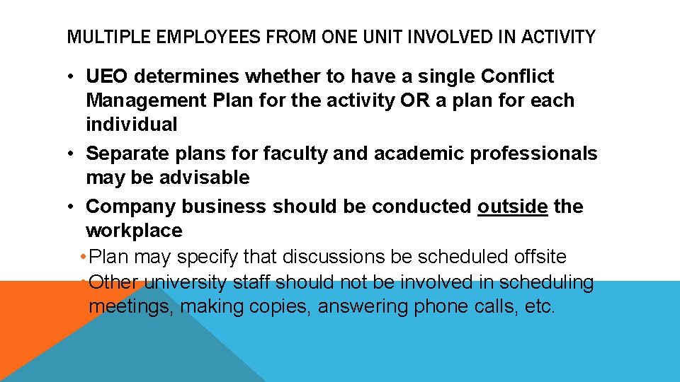 MULTIPLE EMPLOYEES FROM ONE UNIT INVOLVED IN ACTIVITY • UEO determines whether to have
