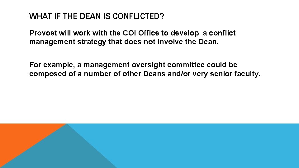 WHAT IF THE DEAN IS CONFLICTED? Provost will work with the COI Office to