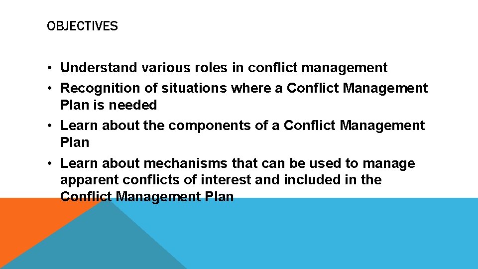 OBJECTIVES • Understand various roles in conflict management • Recognition of situations where a