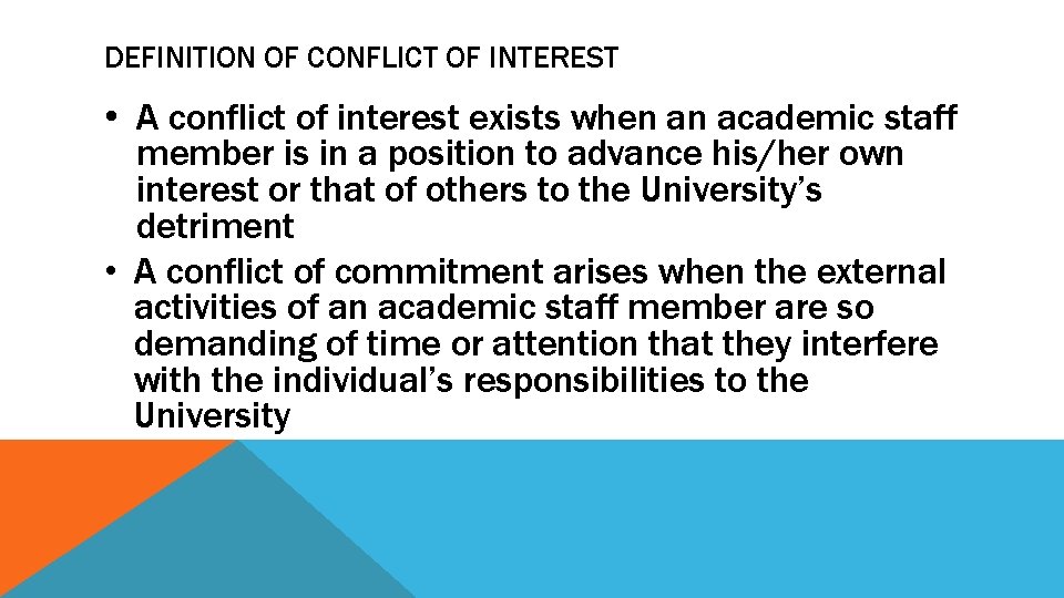 DEFINITION OF CONFLICT OF INTEREST • A conflict of interest exists when an academic
