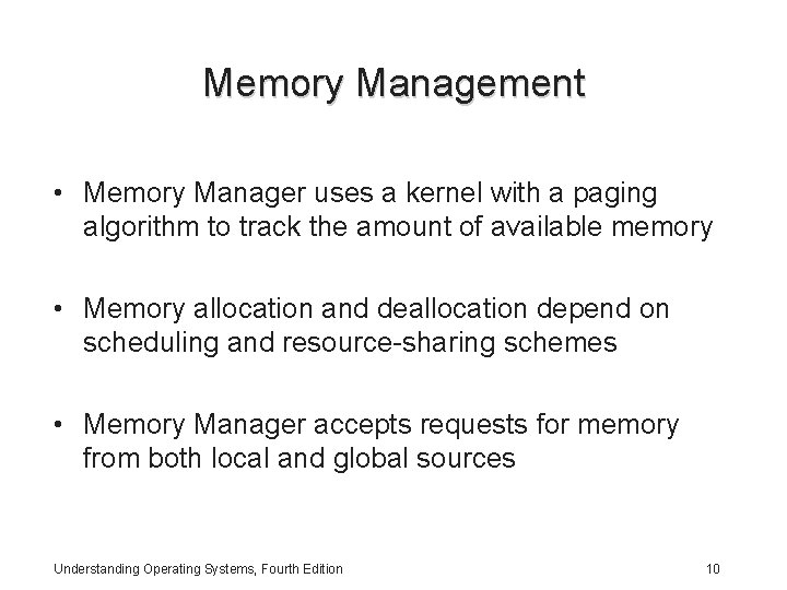 Memory Management • Memory Manager uses a kernel with a paging algorithm to track Memory Management • Memory Manager uses a kernel with a paging algorithm to track