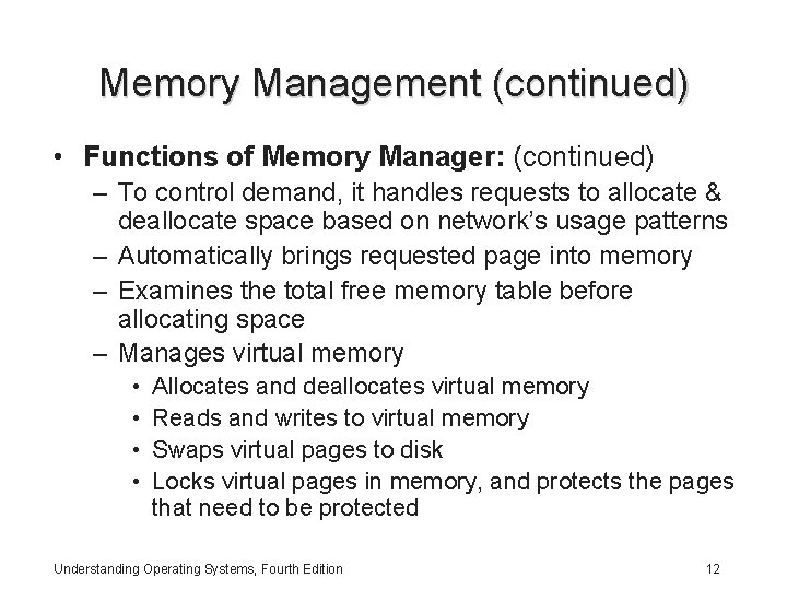 Memory Management (continued) • Functions of Memory Manager: (continued) – To control demand, it Memory Management (continued) • Functions of Memory Manager: (continued) – To control demand, it