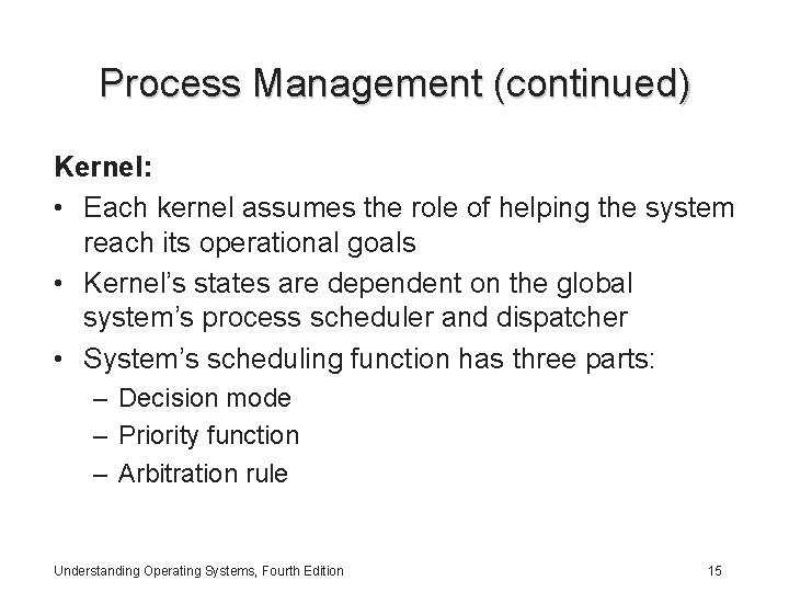 Process Management (continued) Kernel: • Each kernel assumes the role of helping the system Process Management (continued) Kernel: • Each kernel assumes the role of helping the system