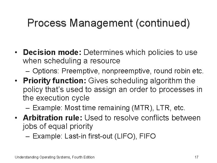 Process Management (continued) • Decision mode: Determines which policies to use when scheduling a Process Management (continued) • Decision mode: Determines which policies to use when scheduling a