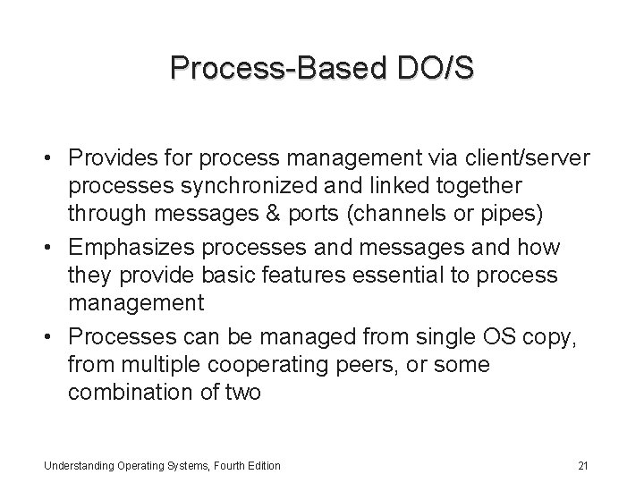 Process-Based DO/S • Provides for process management via client/server processes synchronized and linked together Process-Based DO/S • Provides for process management via client/server processes synchronized and linked together