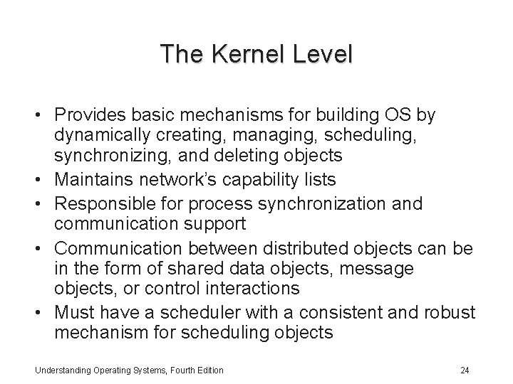 The Kernel Level • Provides basic mechanisms for building OS by dynamically creating, managing, The Kernel Level • Provides basic mechanisms for building OS by dynamically creating, managing,